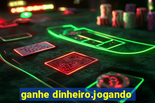 ganhe dinheiro.jogando